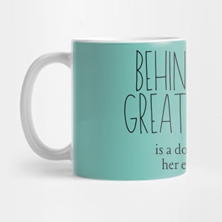 Behind Every Great Woman Mug